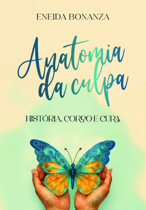Anatomia da culpa - história, corpo e cura