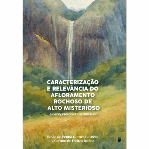 Caracterização e relevância do afloramento rochoso de Alto Misterioso, São Roque do Canaã – Espírito Santo
