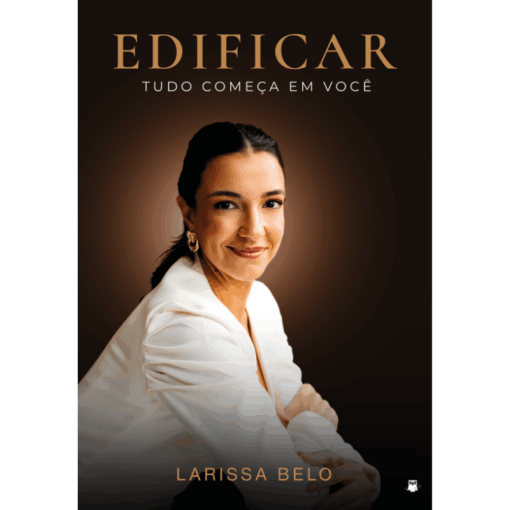 Edificar: tudo começa em você