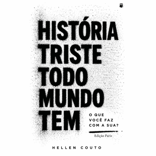 História triste todo mundo tem